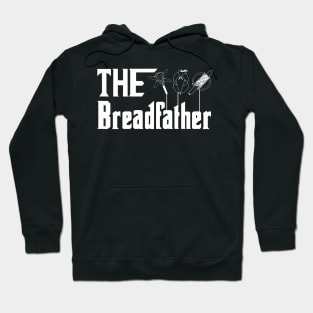 The Bread Father Baker Bread Maker Baking Hoodie